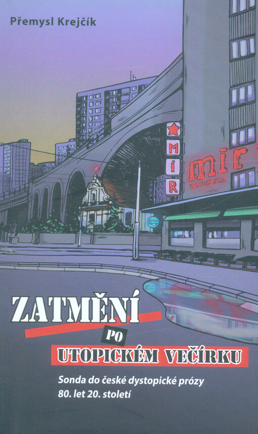 Zatmění po utopickém večírku : sonda do české dystopické prózy 80. let 20. století
