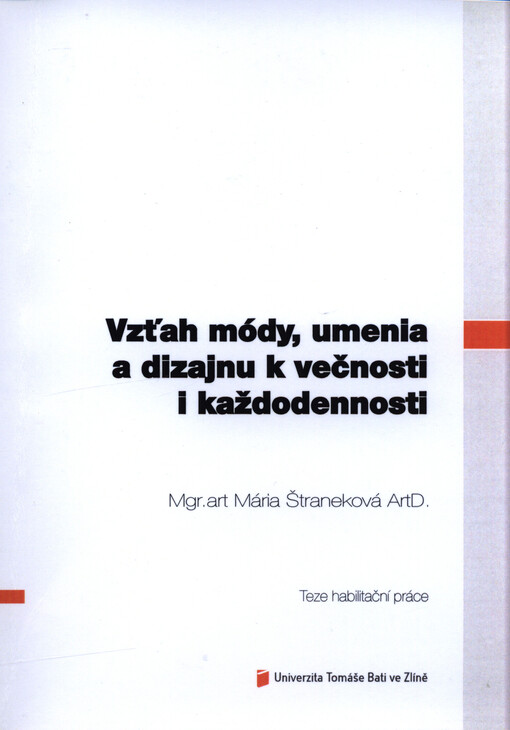 Vzťah módy, umenia a dizajnu k večnosti i každodennosti : (prierez autorskej tvorby 2007-2017) = The mutual relationship between fashion, art and design to eternity and everyday life