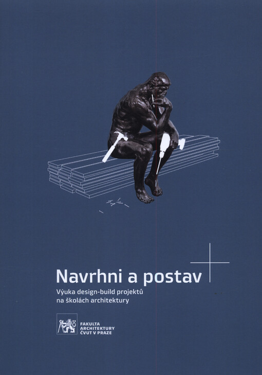 Navrhni a postav : výuka design-build projektů na školách architektury