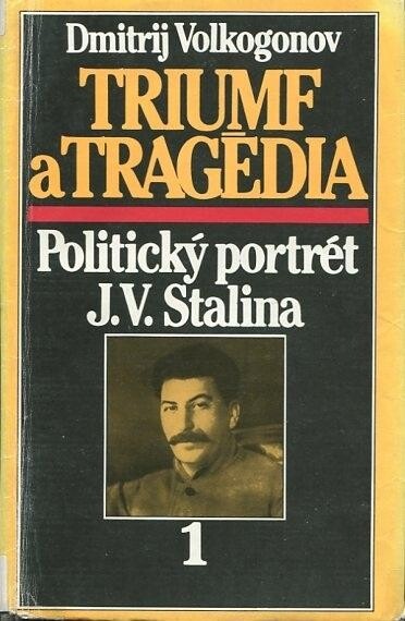 Triumf a tragédia : politický portrét J.V. Stalina, sv. 1