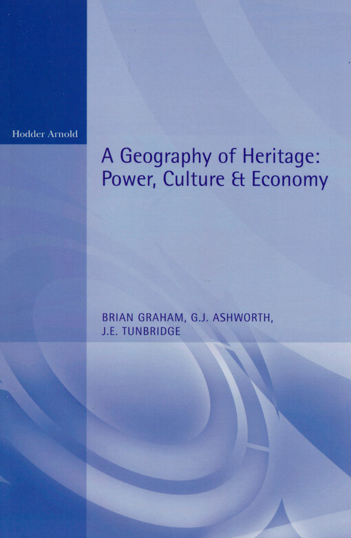 A geography of heritage : power, culture and economy