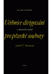 Učebnice dirigování a sborového umění pro pěvecké soubory : Systém Viléma Steinmana  (odkaz v elektronickém katalogu)