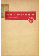 Parní stroje a turbiny - obsluha a provoz : Pomůcka k zákl. školení a příručka ke studiu  (odkaz v elektronickém katalogu)