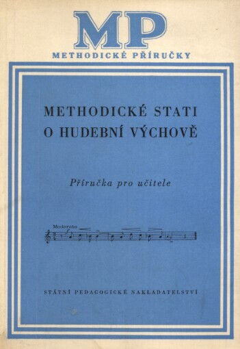 Methodické stati o hudební výchově: Sborník článků z theorie a praxe : Příručka pro učitele