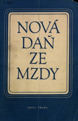 Nová daň ze mzdy :zákon o dani ze mzdy a vládní nařízení č. 43/1953 Sb., kterým se upravují zvýšení a snížení daně ze mzdy