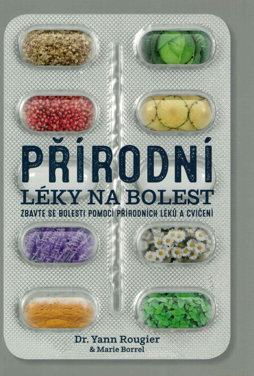 Přírodní léky na bolest : zbavte se bolesti pomocí přírodních léků a cvičení