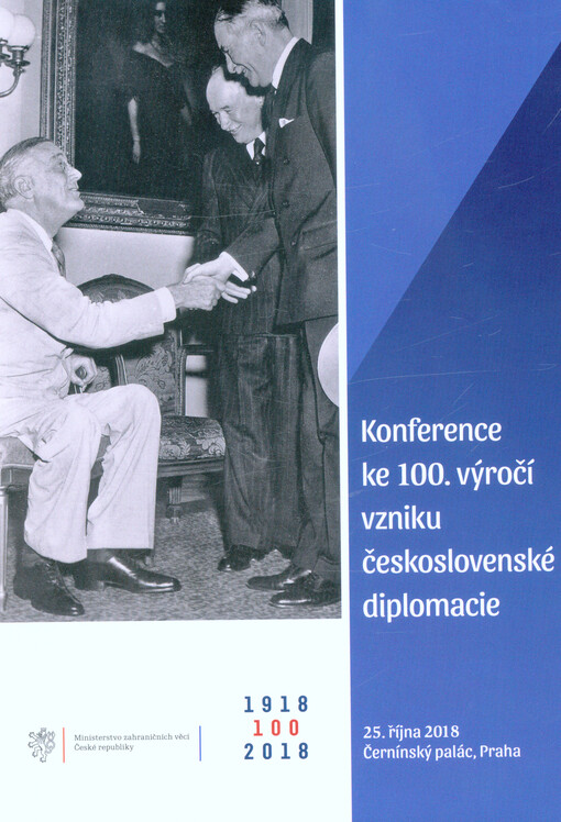 Konference ke 100. výročí vzniku československé diplomacie : 25. října 2018, Černínský palác, Praha