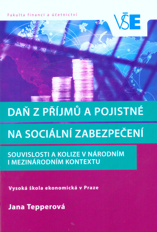 Daň z příjmů a pojistné na sociální zabezpečení : souvislosti a kolize v národním i mezinárodním kontextu