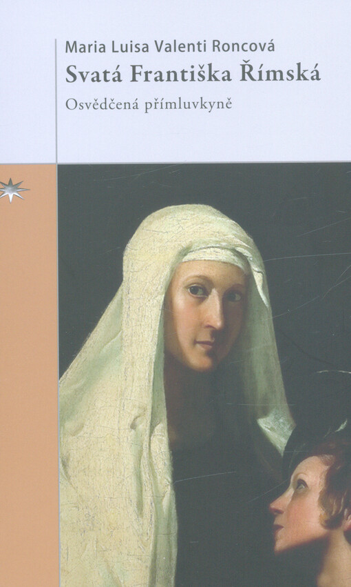 Svatá Františka Římská : osvědčená přímluvkyně