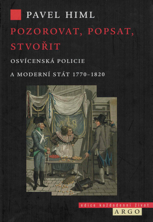 Pozorovat, popsat, stvořit : osvícenská policie a moderní stát 1770-1820
