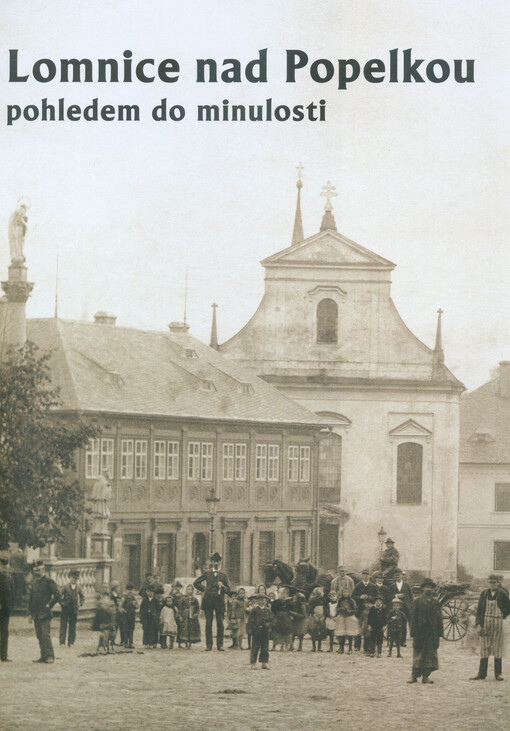 Lomnice nad Popelkou pohledem do minulosti