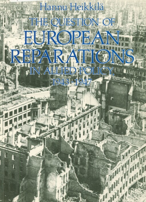 The Question of European Reparation in Allied Policy, 1943-1947