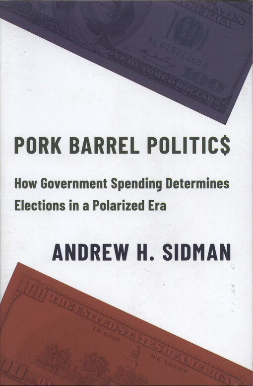 Pork barrel politics : how government spending determines elections in a polarized era