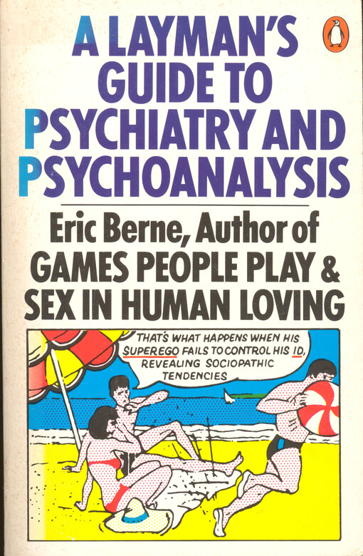 A layman's guide to psychiatry and psychoanalysis