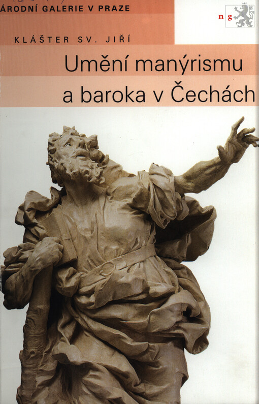 Umění manýrismu a baroka v Čechách: průvodce stálou expozicí Sbírky starého umění Národní galerie v Praze v klášteře sv. Jiří