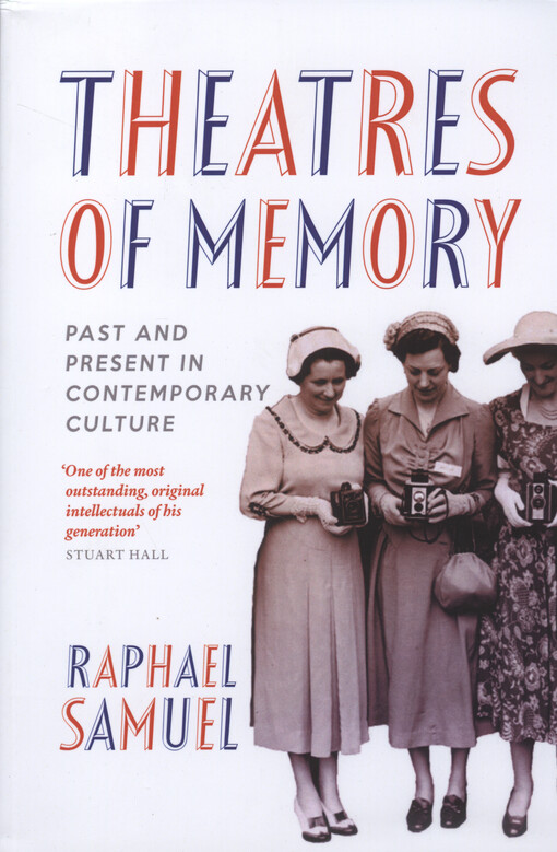 Theatres of memory : past and present in contemporary culture