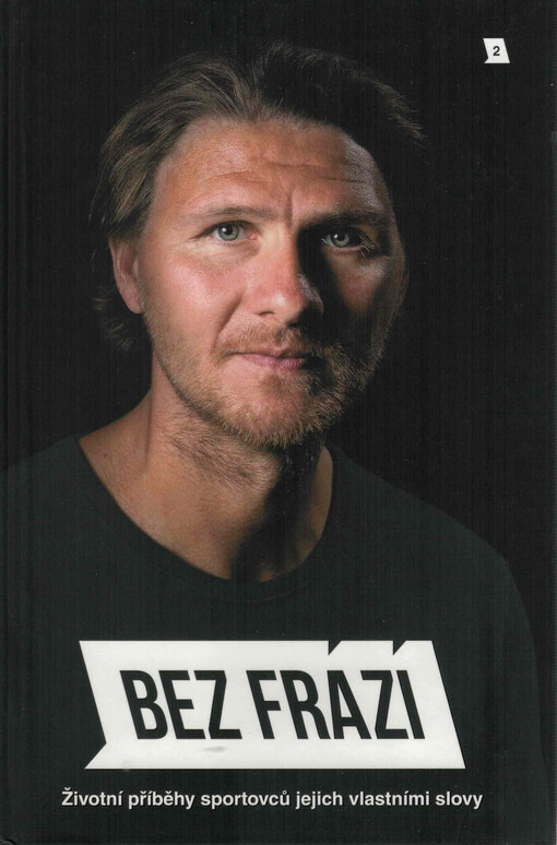 Bez frází : životní příběhy sportovců jejich vlastními slovy. 2