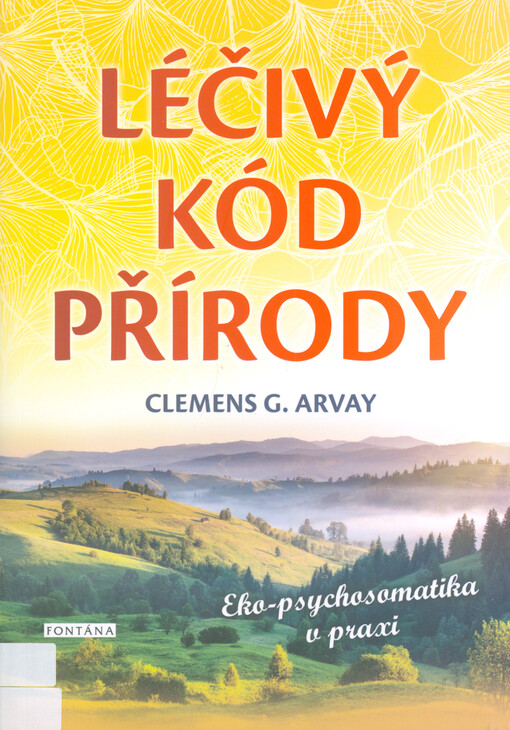 Léčivý kód přírody : ekopsychosomatika v praxi