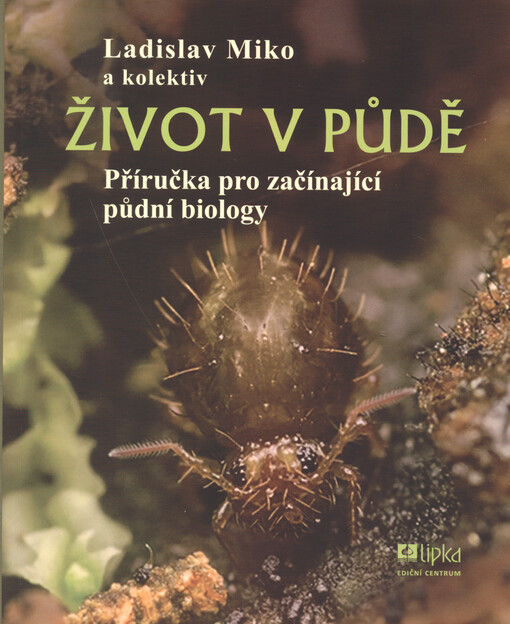 Život v půdě : příručka pro začínající půdní biology
