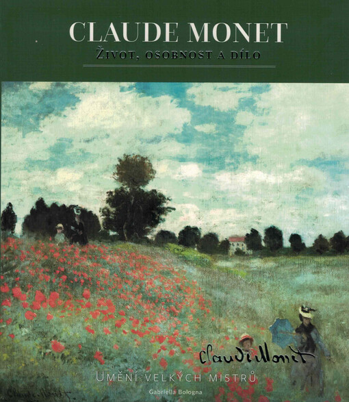 Claude Monet : život, osobnost a dílo