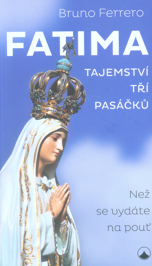 Fatima - tajemství tří pasáčků - Než se vydáte na pouť