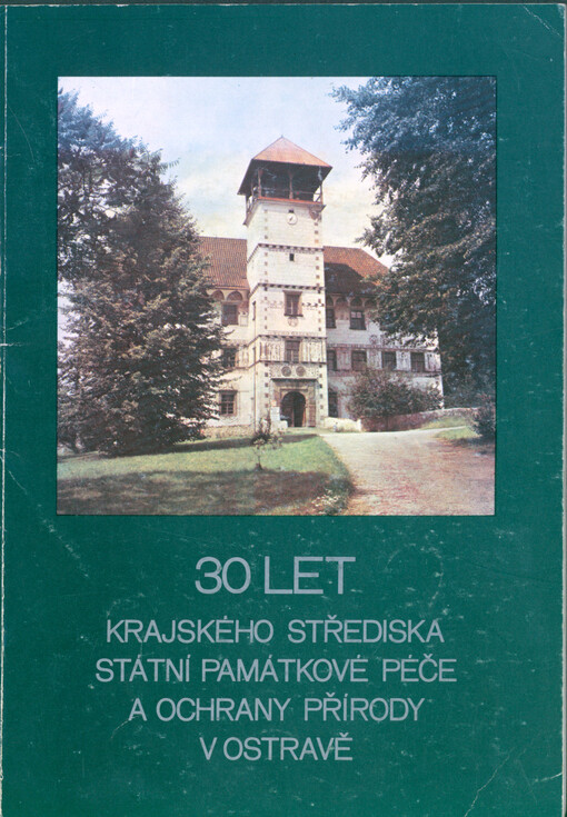 30 let Krajského střediska státní památkové péče a ochrany přírody v Ostravě