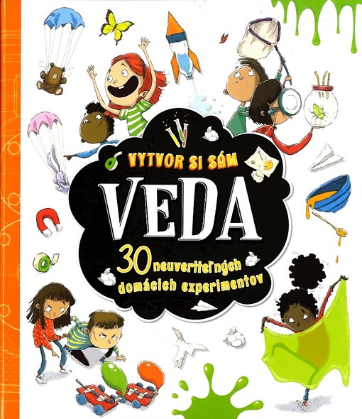 Veda Vytvor si sám 30 neuveriteľných domácich experimentov