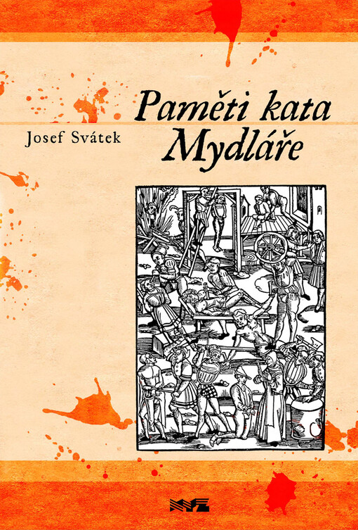 Paměti kata Mydláře : zločiny, procesy, popravy