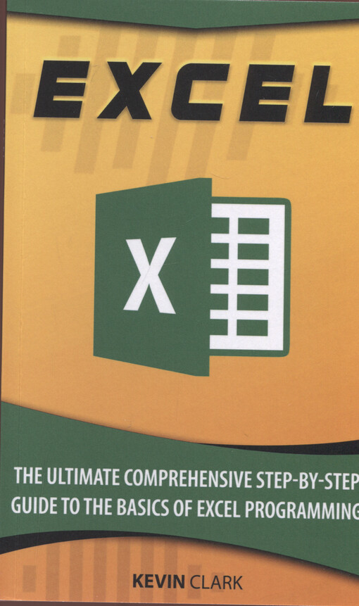 Excel : the ultimate comprehensive step-by-step guide to to basics of excel programming