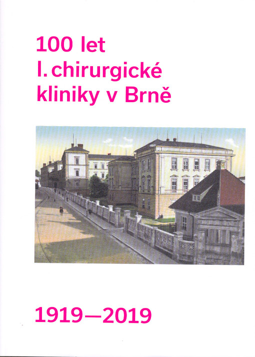 100 let I. chirurgické kliniky v Brně : 1919-2019
