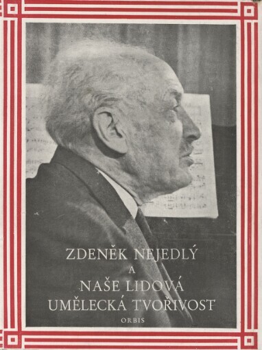 Zdeněk Nejedlý a naše lidová umělecká tvořivost: [sborník studií a materiálů pro ved. a členy souborů lid. tvořivosti]