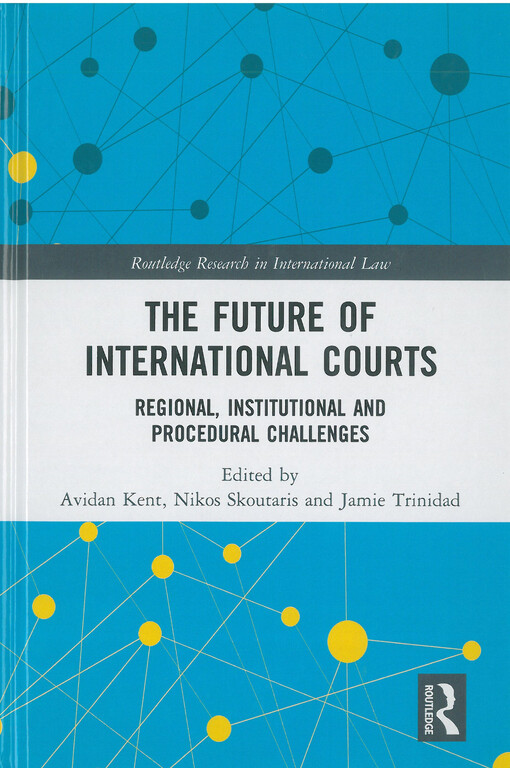 The future of international courts : regional, institutional and procedural challenges