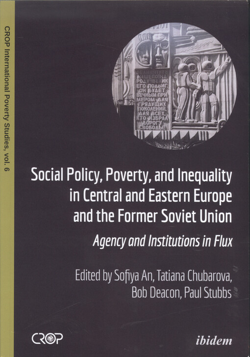 Social policy, poverty, and inequality in Central and Eastern Europe and the former Soviet Union : agency and institutions in Flux