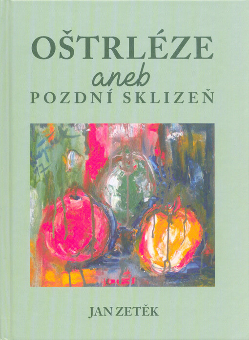 Oštrléze, aneb, Pozdní sklizeň