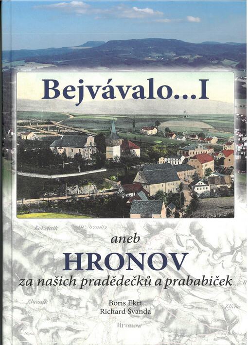 Bejvávalo..., aneb, Hronov za našich pradědečků a prababiček