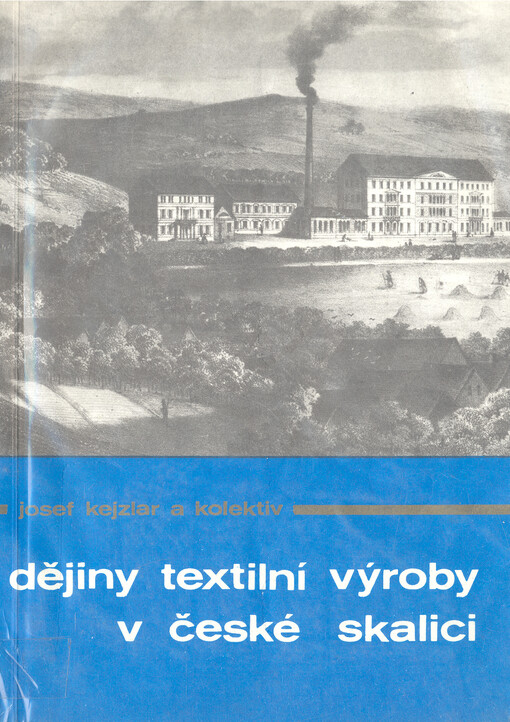 Dějiny textilní výroby v České Skalici : sborník studií vydaný u příležitosti 150. výročí závodu Tiba 03 v České Skalici