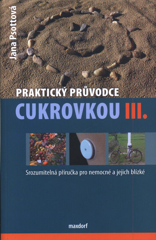 Praktický průvodce cukrovkou :co byste měli vědět o diabetu, III. část