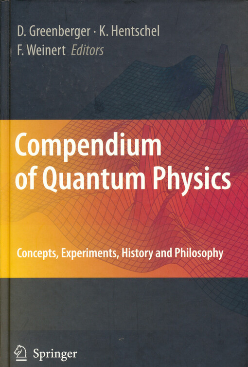 Compendium of quantum physics : concepts, experiments, history, and philosophy