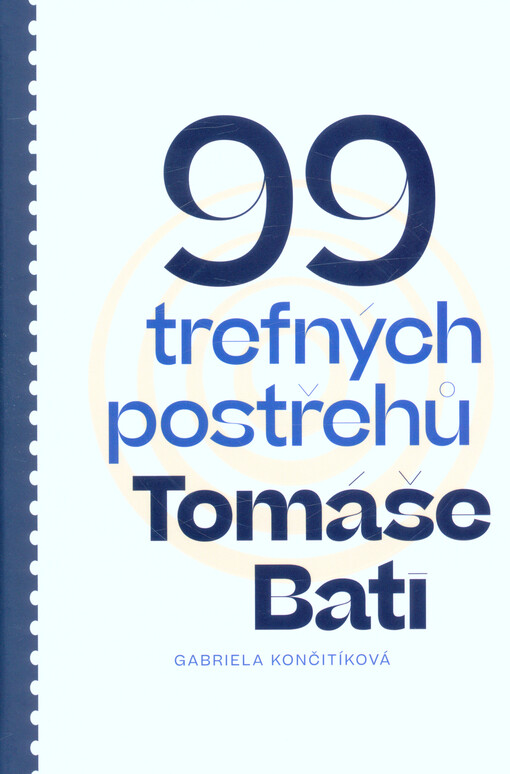 99 trefných postřehů Tomáše Bati