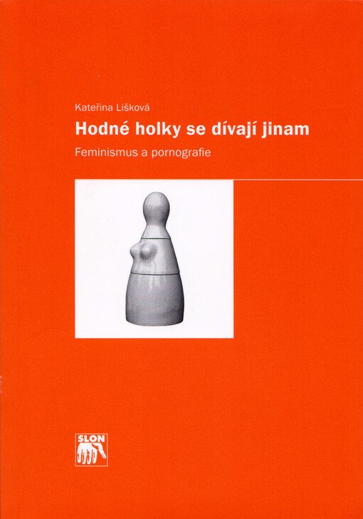 Hodné holky se dívají jinam : feminismus a pornografie