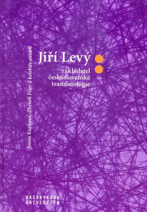Jiří Levý : zakladatel československé translatologie