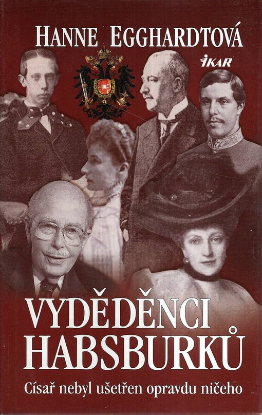 Vyděděnci Habsburků : císař nebyl ušetřen opravdu ničeho
