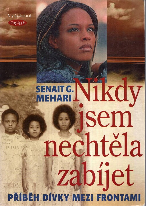 Nikdy jsem nechtěla zabíjet : příběh dívky mezi frontami