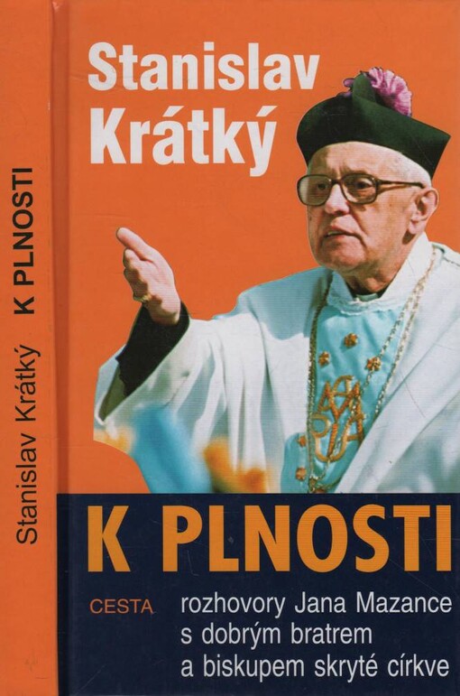 K plnosti, Rozhovory Jana Mazance s dobrým bratrem a biskupem skryté církve (2010)