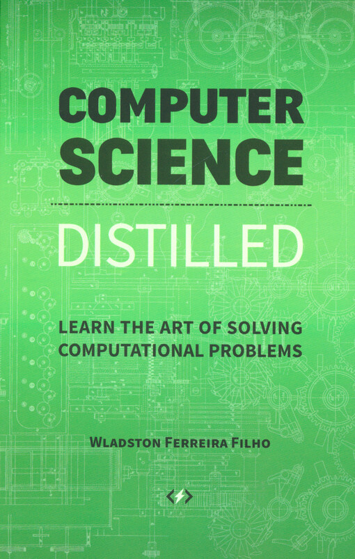 Computer science distilled : learn the art of solving computational problems