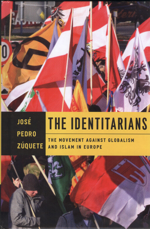 The identitarians : the movement against globalism and Islam in Europe