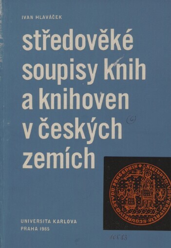 Středověké soupisy knih a knihoven v českých zemích: příspěvek ke kulturním dějinám českým