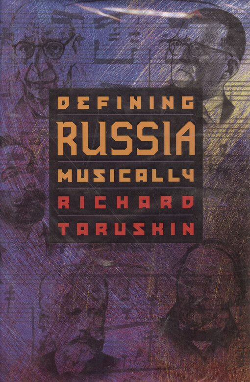Defining Russia musically : historical and hermeneutical essays
