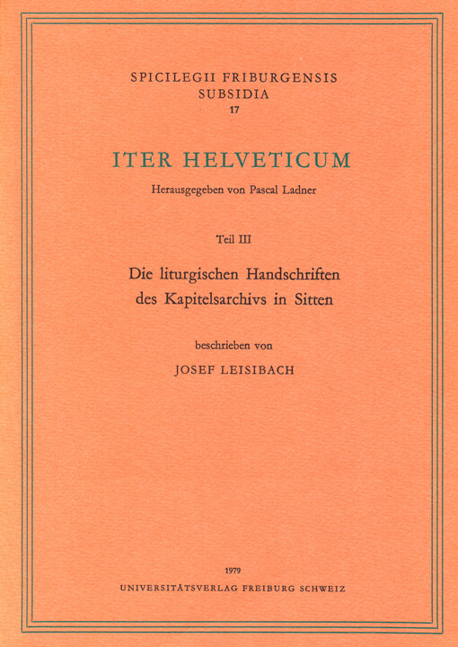 Iter Helveticum. Teil III, Die liturgischen Handschriften des Kapitelsarchivs in Sitten
