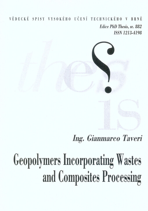 Geopolymers incorporating wastes and composites processing = Geopolymery zahrnující odpadní látky a příprava kompozitů na jejich bázi : zkrácená verze Ph.D. Thesis